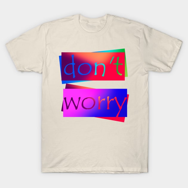 don't worry T-Shirt by sarahnash